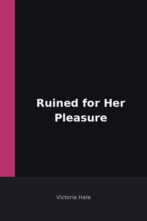 Ruined for Her Pleasure