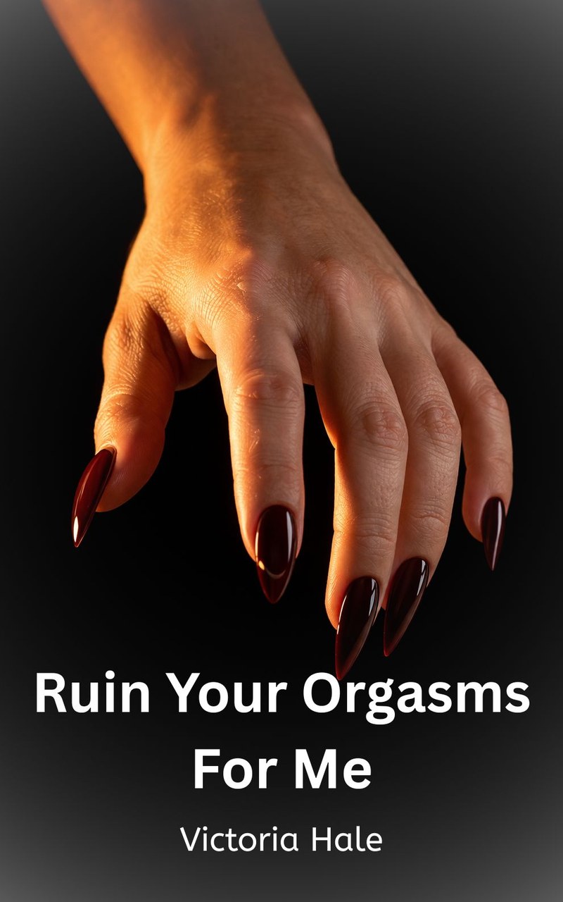 Ruin Your Orgasms For Me (Denial Books)